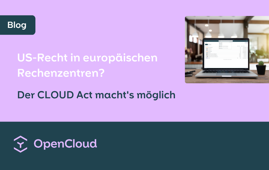 US-Recht in europäischen Rechenzentren? Der CLOUD Act macht's möglich